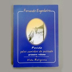 Livro "Peniche pelos caminhos do Passado - Vida Religiosa" de Fernando Engenheiro